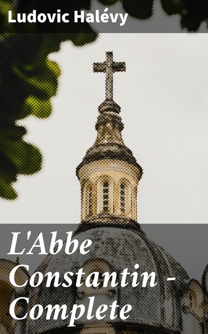 L'Abbe Constantin — Complete