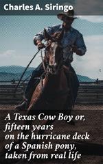 A Texas Cow Boy or, fifteen years on the hurricane deck of a Spanish pony, taken from real life