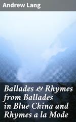 Ballades & Rhymes from Ballades in Blue China and Rhymes a la Mode