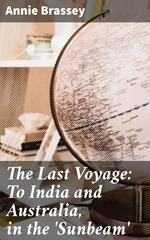 The Last Voyage: To India and Australia, in the 'Sunbeam'