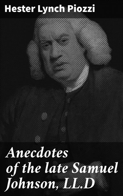 Anecdotes of the late Samuel Johnson, LL.D