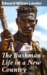 The Bushman — Life in a New Country