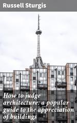 How to judge architecture: a popular guide to the appreciation of buildings