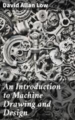 An Introduction to Machine Drawing and Design