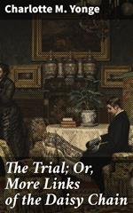 The Trial; Or, More Links of the Daisy Chain