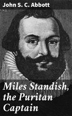 Miles Standish, the Puritan Captain