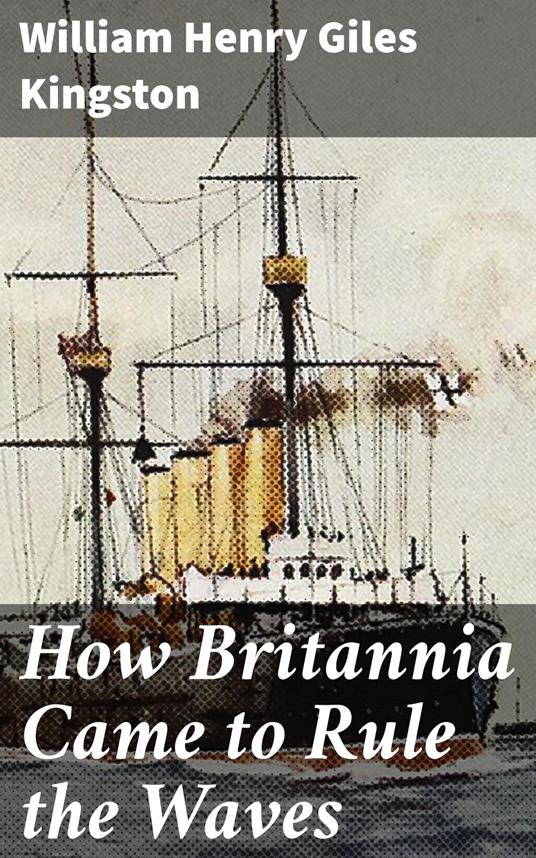 How Britannia Came to Rule the Waves