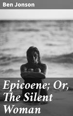 Epicoene; Or, The Silent Woman