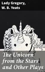 The Unicorn from the Stars and Other Plays