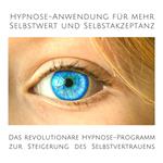 Hypnose-Anwendung für mehr Selbstwert und Selbstakzeptanz