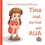 Tina sagt, sie hat ein Aua