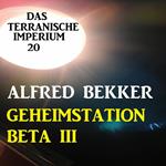 Das Terranische Imperium 20 - Geheimstation Beta III