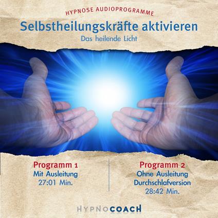 Selbstheilungskräfte aktivieren - Das heilende Licht