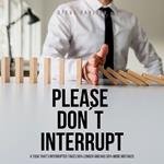 Please Don't Interrupt