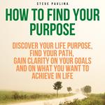 How to Find Your Purpose