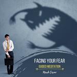 Facing Your Fear - Guided Meditation