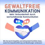 Gewaltfreie Kommunikation - Mehr Verbundenheit durch wertschätzende Kommunikation