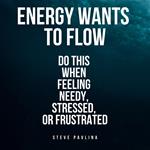 Energy Wants to Flow