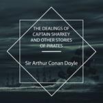 The Dealings of Captain Sharkey and Other Stories of Pirates