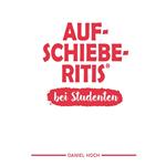 Aufschieberitis®