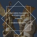 Early Greek Philosophy & Other Essays