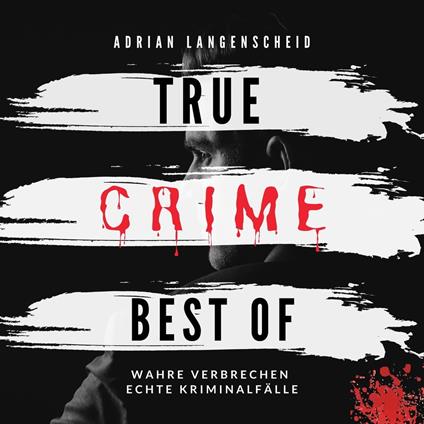 True Crime Best of Wahre Verbrechen Echte Kriminalfälle