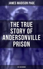 The True Story of Andersonville Prison (Civil War Memoir)