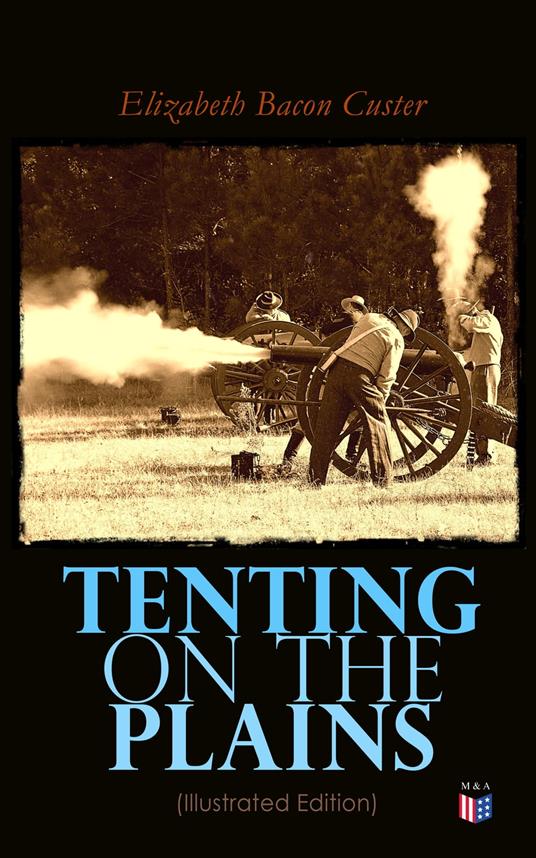 Tenting on the Plains (Illustrated Edition)