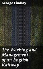 The Working and Management of an English Railway