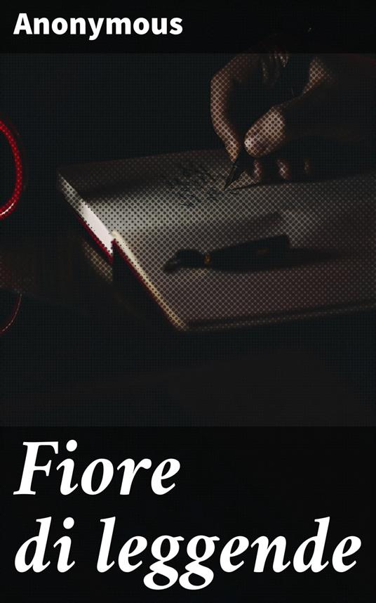 Fiore di leggende - Anonymous,Ezio Levi - ebook