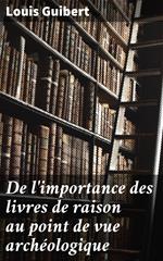 De l'importance des livres de raison au point de vue archéologique