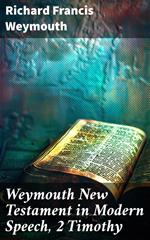 Weymouth New Testament in Modern Speech, 2 Timothy