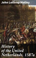 History of the United Netherlands, 1587a