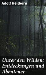 Unter den Wilden: Entdeckungen und Abenteuer