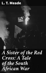 A Sister of the Red Cross: A Tale of the South African War