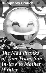 The Mad Pranks of Tom Tram, Son-in-law to Mother Winter