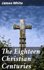 The Eighteen Christian Centuries