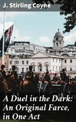 A Duel in the Dark: An Original Farce, in One Act