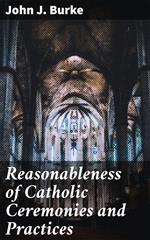 Reasonableness of Catholic Ceremonies and Practices