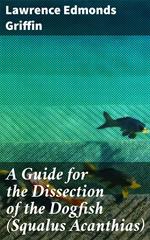 A Guide for the Dissection of the Dogfish (Squalus Acanthias)