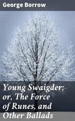 Young Swaigder; or, The Force of Runes, and Other Ballads