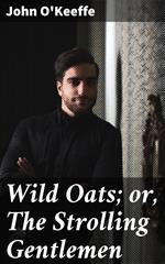 Wild Oats; or, The Strolling Gentlemen