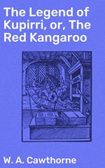 The Legend of Kupirri, or, The Red Kangaroo