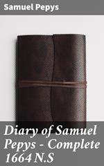 Diary of Samuel Pepys — Complete 1664 N.S