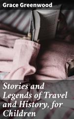 Stories and Legends of Travel and History, for Children