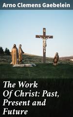 The Work Of Christ: Past, Present and Future