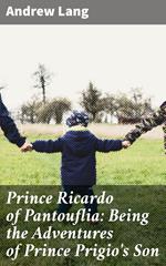 Prince Ricardo of Pantouflia: Being the Adventures of Prince Prigio's Son