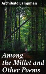 Among the Millet and Other Poems