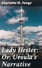 Lady Hester; Or, Ursula's Narrative