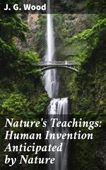 Nature's Teachings: Human Invention Anticipated by Nature